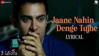 Jaane Nahin Denge Tujhe  Lyrical  3 Idiots  Aamir Khan Kareena K Madhavan Sharman JSonu Nigam [upl. by Ferde603]