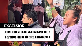 Comerciantes de Naucalpan Exigen Destitución de Líderes por Abusos [upl. by Ariaes674]