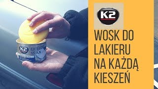 Woskowanie samochodu krok po kroku  K2 Ultra Wax wosk ochronny z woskiem Carnauba [upl. by Arianne432]