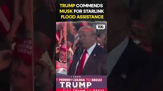 trump  Trump Commends Elon Musk for Starlinks Role in Flood Aid Efforts viral shorts [upl. by Annalee]