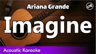 Ariana Grande  Imagine karaoke acoustic [upl. by Hazmah820]