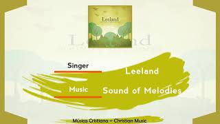 Leeland  Sound of Melodies Audio [upl. by Yrrum39]