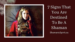 7 Signs That You Are Destined To Be A Shaman [upl. by Sloan69]