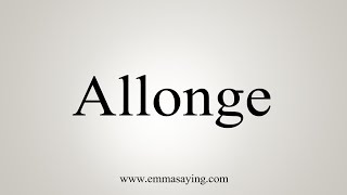 How To Say Allonge [upl. by Nallaf]