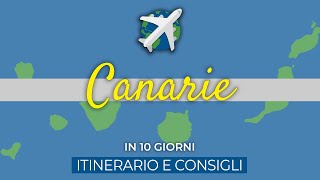 CANARIE in 10 giorni  Itinerario e consigli di viaggio [upl. by Ramad]