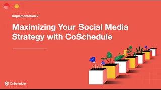 Implementation Ch 7 Maximizing Your Social Media Strategy with CoSchedule [upl. by Shepherd]