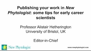 Publishing in New Phytologist Some tips for early career scientists parts one and two [upl. by Adnohsel342]