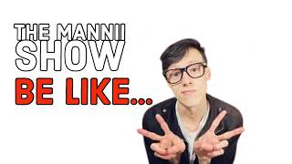 The Mannii Show Be Like… [upl. by Ddene]