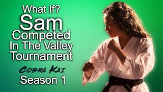 What If Sam Competed In The All Valley Tournament Cobra Kai [upl. by Sandeep]