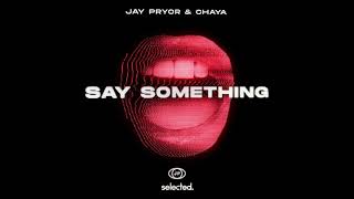 Jay Pryor Chaya  Say Something Club MixExtended [upl. by Rumney]