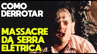 Como Derrotar LEATHERFACE no Clássico O Massacre da Serra Elétrica 1974 [upl. by Tatiana]