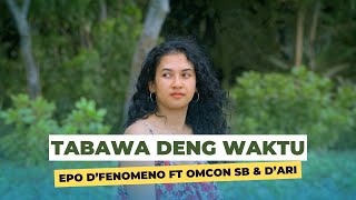 EPO DFENOMENO FT OMCON SB DARI  TABAWA DENG WAKTU MUSIC VIDEO [upl. by Cattier]