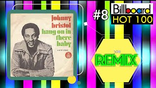 Johnny Bristol  Hang On in There Baby 1974 Classic Remix 8 Billboard Hot 100 in 1974 [upl. by Ruprecht521]