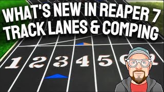 Whats New in REAPER 7  Part 1  Track Lanes amp Comping [upl. by Effie]