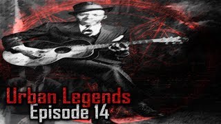 Urban Legends  Robert Johnson [upl. by Fitting145]