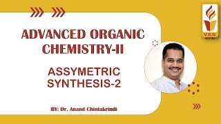 Asymmetric Synthesis Lect 2 Advanced Organic Chemistry II by Dr Anand Chintakrindi [upl. by Atinrahc603]