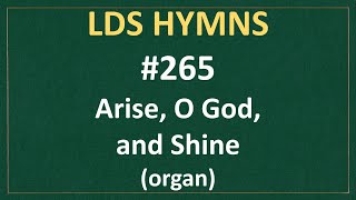 265 Arise O God and Shine LDS Hymns  organ instrumental [upl. by Sylvan]