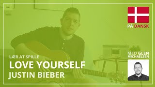 Lær at spille quotJustin Bieber  Love Yourselfquot på guitar [upl. by Magas]