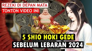 Banjir Rezeki 5 SHIO HOKI GEDE SEBELUM LEBARAN 2024 [upl. by Carlotta905]