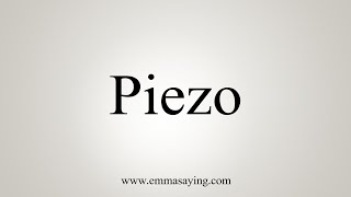 How To Say Piezo [upl. by Nnylram]