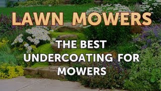 The Best Undercoating for Mowers [upl. by Muir]