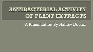 ANTIBACTERIAL ACTIVITY OF PLANT EXTRACTS [upl. by Leonidas]