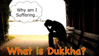 What is Dukkha in Buddhism  What is meaning of suffering [upl. by Luby]