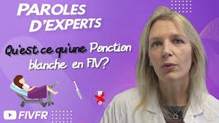 FIV  Quest ce quune ponction blanche  Par le Dr Boulard gynécologue [upl. by Rebmik]