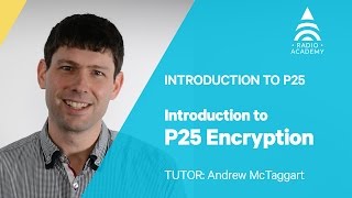 43 Introduction to P25 Encryption  Introduction to P25  Tait Radio Academy [upl. by Icnarf]