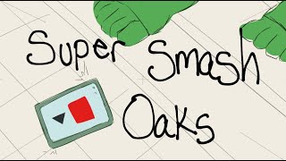 Super Smash Oaks [upl. by Marcos]