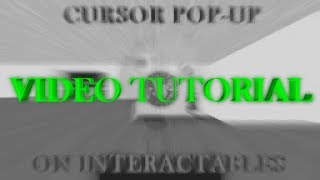 Cursor PopUp on Interactables VIDEO TUTORIAL [upl. by Ranie]