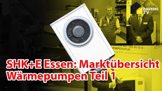 SHKE Essen  Mitsubishi Stiebel amp Co  Marktübersicht Wärmepumpe Teil 1 [upl. by Enaud]