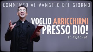 Commento al Vangelo del giorno  VOGLIO ARRICCHIRMI PRESSO DIO  Lc 121321 [upl. by Handal196]