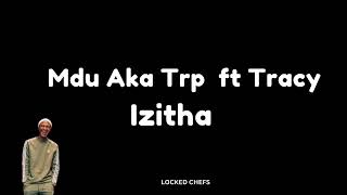 Mdu aka Trp ft Tracy  izitha [upl. by Schilt]