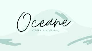 Oceane  Rini cover by Renz ft Irish [upl. by Eirojram]