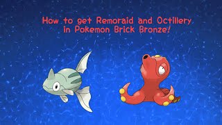 HOW TO GET REMORAID AND OCTILLERY  POKEMON BRICK BRONZE [upl. by Childs27]