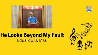 He Looked Beyond My Fault  Eduardo Mas [upl. by Bernardina654]