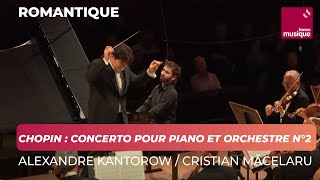 Chopin  Concerto pour piano et orchestre n°2 en fa mineur op 21 KantorowONFMăcelaru [upl. by Zendah130]