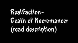 RealFactionDeath of Necromancer read description [upl. by Katalin]