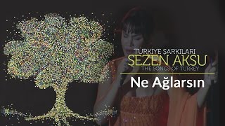 Sezen Aksu  Ne Ağlarsın  Türkiye Şarkıları  The Songs of Turkey [upl. by Deck]