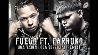 Una vaina loca Remix Fuego Ft Farruko 2011 [upl. by Hakaber]