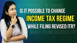 Can you change income tax regimes while filing revised ITR  Income tax  CA Neha Gupta [upl. by Amaryl]