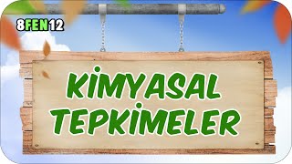 Kimyasal Tepkimeler ğŸ“— tonguÃ§CUP 2Sezon  8FEN12 2024LGS [upl. by Eldoree]