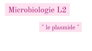 Microbiologie L2  le plasmide [upl. by Kamerman]