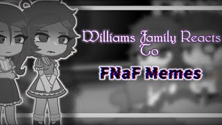 Williams Family Reacts to FNaF Memes  Gacha Club x Five Nights at Freddy’s   Aftons Deaths [upl. by Sedecrem]