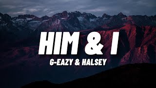 GEazy amp Halsey  Him amp I Lyrics [upl. by Aicital349]