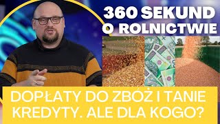 Dopłaty do zbóż 2023 tanie kredyty dla rolników i nawożenie pól azotem 360 sekund o rolnictwie 7 [upl. by Nlycaj]