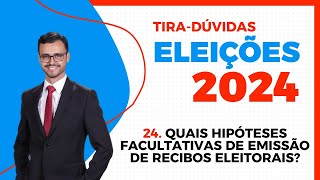 ELEIÇÕES 2024  TiraDúvidas  Quais as hipóteses facultativas para emissão de recibos eleitorais [upl. by Zipporah487]