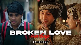 Broken Love Mashup  Amtee  Main Royaan  Tanveer Evan Yasser Desai Arijit Singh  Bollywood Lofi [upl. by Ekard612]