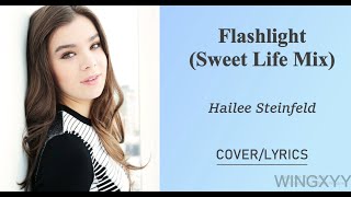 Hailee Steinfeld  Flashlight Sweet Life Mix  Lyrics haileesteinfeld wingxyy lyrics [upl. by Pieter87]